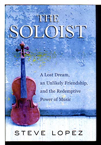 Stock image for The Soloist: A Lost Dream, an Unlikely Friendship, and the Redemptive Power of Music for sale by SecondSale