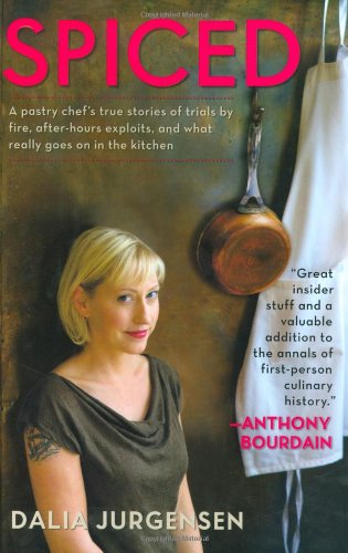 Imagen de archivo de Spiced: A Pastry Chef's True Stories of Trials by Fire, After-Hours Exploits, and What Really Goes on in the Kitchen a la venta por Wonder Book