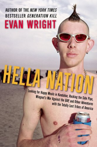 Stock image for Hella Nation: Looking for Happy Meals in Kandahar, Rocking the Side Pipe,Wingnuts War Against the GAP, and Other Adventures with the Totally Lost Tribes of America for sale by Books-FYI, Inc.