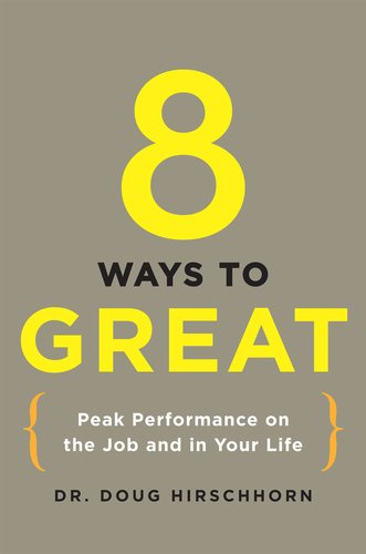 Beispielbild fr 8 Ways to Great : Peak Performance on the Job and in Your Life zum Verkauf von Better World Books