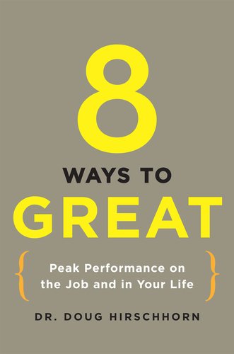 Stock image for 8 Ways to Great: Peak Performance on the Job and in Your Life for sale by SecondSale