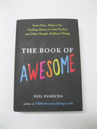 9780399156519: The Book of Awesome: Snow Days, Bakery Air, Finding Money in Your Pocket, and Other Simple, Brilliant Things