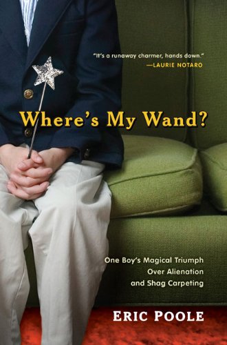 Stock image for Where's My Wand?: One Boy's Magical Triumph over Alienation and Shag Carpeting for sale by Wonder Book