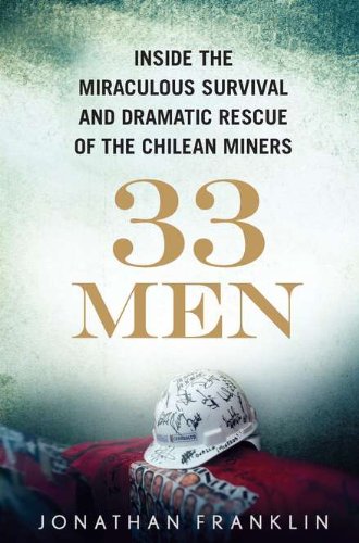 9780399157776: 33 Men: Inside the Miraculous Survival and Dramatic Rescue of the Chilean Miners