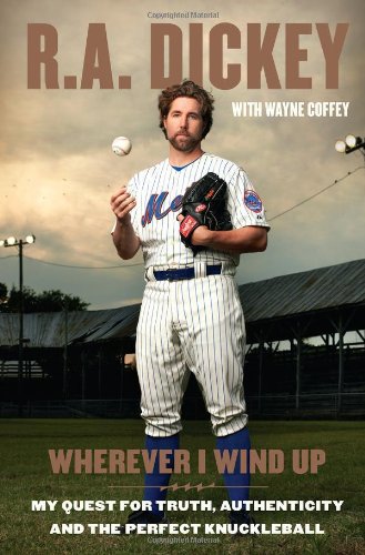 Stock image for Wherever I Wind Up: My Quest for Truth, Authenticity and the Perfect Knuckleball for sale by Gulf Coast Books