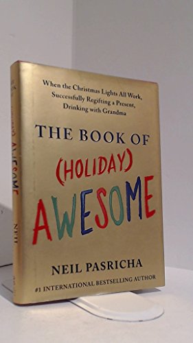 Stock image for The Book of (Holiday) Awesome: When the Christmas Lights All Work, Successfully Regifting a Present, Drinking with Grandma for sale by ThriftBooks-Atlanta