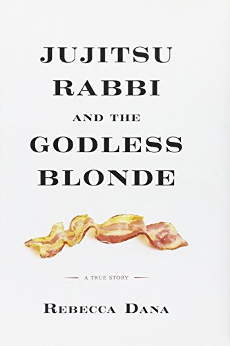 Stock image for Jujitsu Rabbi and the Godless Blonde: A True Story for sale by Wonder Book