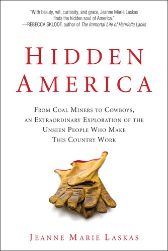 Imagen de archivo de Hidden America: From Coal Miners to Cowboys, an Extraordinary Exploration of the Unseen People W ho Make This Country Work a la venta por Gulf Coast Books