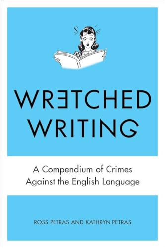 Imagen de archivo de Wretched Writing: A Compendium of Crimes Against the English Language a la venta por Your Online Bookstore