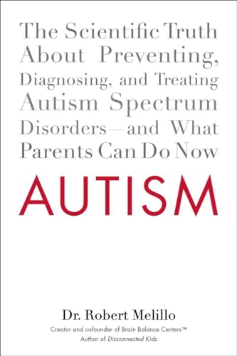 9780399159541: Autism: The Scientific Truth About Preventing, Diagnosing, and Treating Autism Spectrum Disorders--and What Parents Can Do Now