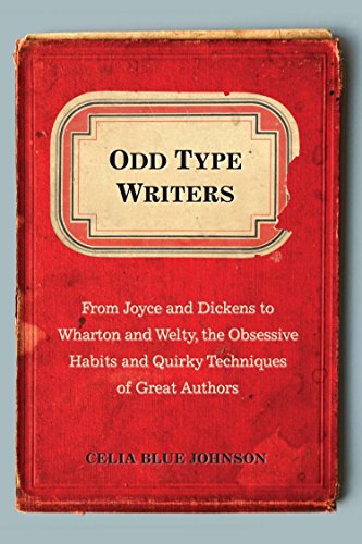 9780399159947: Odd Type Writers: From Joyce and Dickens to Wharton and Welty, the Obsessive Habits and Quirky Tec hniques of Great Authors