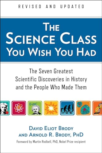 Beispielbild fr The Science Class You Wish You Had (Revised Edition): The Seven Greatest Scientific Discoveries in History and the People Who Made Them zum Verkauf von Decluttr