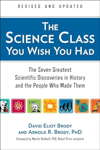 Imagen de archivo de The Science Class You Wish You Had (Revised Edition): The Seven Greatest Scientific Discoveries in History and the People Who Made Them a la venta por Decluttr