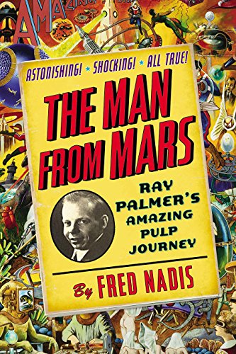 Imagen de archivo de The Man from Mars: Ray Palmer's Amazing Pulp Journey a la venta por Granada Bookstore,            IOBA