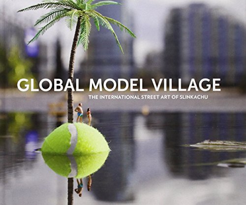 Beispielbild fr Global Model Village : The International Street Art of Slinkachu zum Verkauf von Better World Books: West