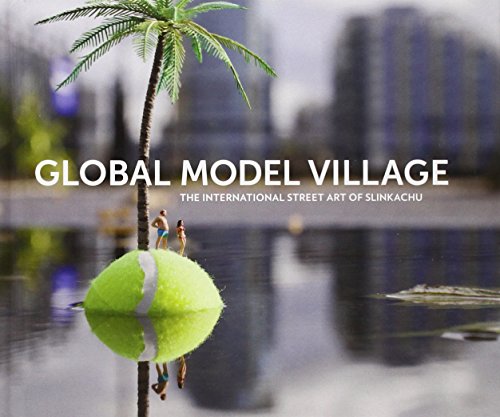 Stock image for Global Model Village : The International Street Art of Slinkachu for sale by Better World Books: West