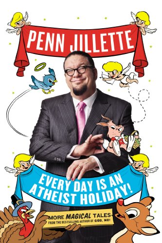 Beispielbild fr Every Day Is an Atheist Holiday! : More Magical Tales from the Author of God, No! zum Verkauf von Better World Books