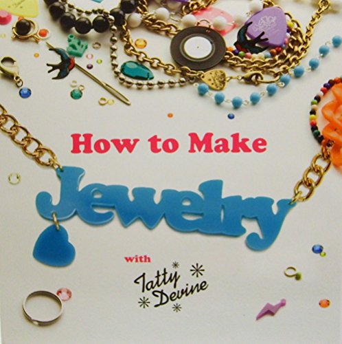 Beispielbild fr How to Make Jewelry with Tatty Devine zum Verkauf von Better World Books