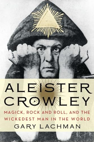 9780399161902: Aleister Crowley: Magick, Rock and Roll, and the Wickedest Man in the World