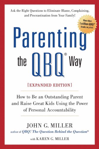 Beispielbild fr Parenting the QBQ Way, Expanded Edition: How to be an Outstanding Parent and Raise Great Kids Using the Power of Personal Accountability zum Verkauf von SecondSale