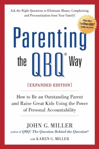 Stock image for Parenting the QBQ Way, Expanded Edition: How to be an Outstanding Parent and Raise Great Kids Using the Power of Personal Accountability for sale by SecondSale