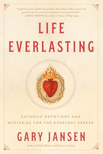 Beispielbild fr Life Everlasting: Catholic Devotions and Mysteries for the Everyday Seeker zum Verkauf von Wonder Book