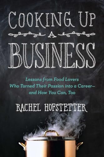 Stock image for Cooking Up a Business: Lessons from Food Lovers Who Turned Their Passion into a Career -- and How You C an, Too for sale by SecondSale