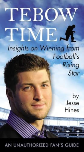 Beispielbild fr Tebow Time: Insights on Winning from Football's Rising Star zum Verkauf von Wonder Book