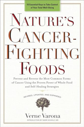 Imagen de archivo de Nature's Cancer-Fighting Foods: Prevent and Reverse the Most Common Forms of Cancer Using the Proven Power of Whole Food and Self-Healing Strategies a la venta por ZBK Books