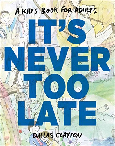 Imagen de archivo de Its Never Too Late: A Kids Book for Adults a la venta por Zoom Books Company