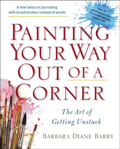 Imagen de archivo de Painting Your Way Out Of A Corner: The Art of Getting Unstuck a la venta por WorldofBooks