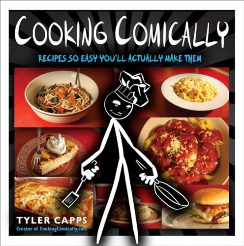 Imagen de archivo de Cooking Comically: Recipes So Easy You'll Actually Make Them a la venta por BooksRun