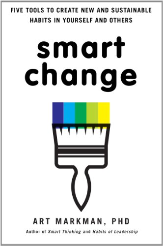 Stock image for Smart Change : Five Tools to Create New and Sustainable Habits in Yourself and Others for sale by Better World Books