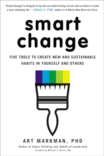 Beispielbild fr Smart Change : Five Tools to Create New and Sustainable Habits in Yourself and Others zum Verkauf von Better World Books