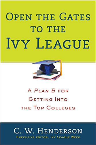 9780399164309: Open the Gates to the Ivy League: A Plan B for Getting into the Top Colleges