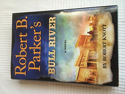 Beispielbild fr Robert B. Parker's Bull River (A Cole and Hitch Novel) zum Verkauf von More Than Words
