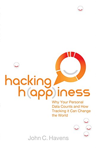 Beispielbild fr Hacking Happiness : Why Your Personal Data Counts and How Tracking It Can Change the World zum Verkauf von Better World Books