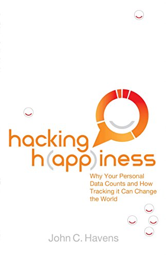 Imagen de archivo de Hacking H(app)Iness: Why Your Personal Data Counts and How Tracking It Can Change the World a la venta por ThriftBooks-Atlanta