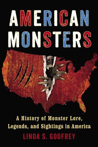 Stock image for American Monsters: A History of Monster Lore, Legends, and Sightings in America for sale by Goodwill of Colorado