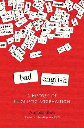 Imagen de archivo de Bad English: A History of Linguistic Aggravation a la venta por SecondSale
