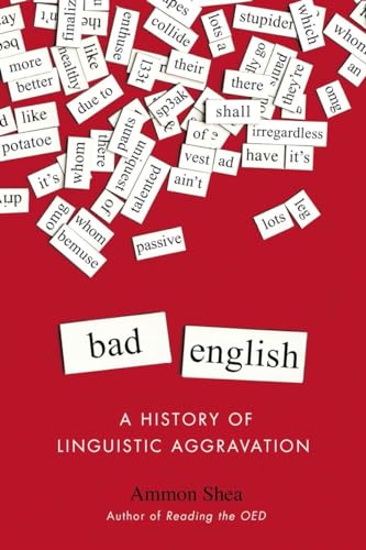 Stock image for Bad English: A History of Linguistic Aggravation for sale by SecondSale