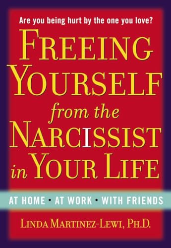 Stock image for Freeing Yourself from the Narcissist in Your Life: At Home. At Work. With Friends for sale by ZBK Books