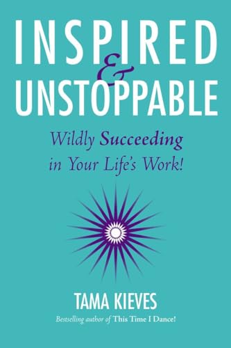 Imagen de archivo de Inspired & Unstoppable: Wildly Succeeding in Your Life's Work! a la venta por Jenson Books Inc