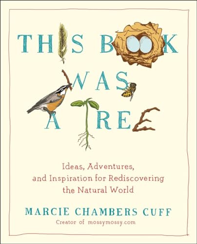 Stock image for This Book Was a Tree: Ideas, Adventures, and Inspiration for Rediscovering the Natural World for sale by SecondSale