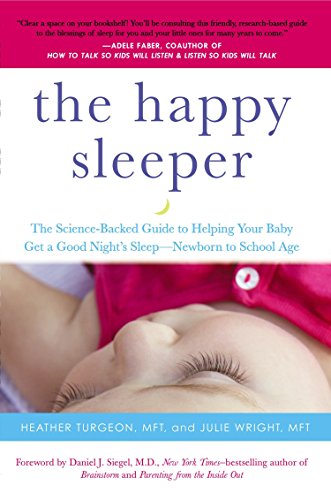 Beispielbild fr The Happy Sleeper: The Science-Backed Guide to Helping Your Baby Get a Good Night's Sleep-Newborn to School Age zum Verkauf von SecondSale