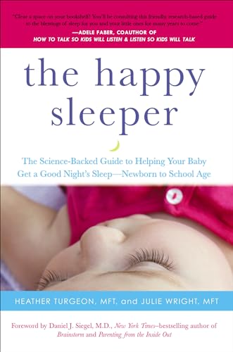 Imagen de archivo de The Happy Sleeper: The Science-Backed Guide to Helping Your Baby Get a Good Night's Sleep-Newborn to School Age a la venta por ZBK Books