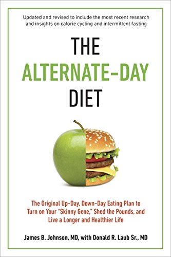 Imagen de archivo de The Alternate-Day Diet Revised: The Original Up-Day, Down-Day Eating Plan to Turn on Your "Skinny Gene," Shed the Pounds, and Live a Longer and Healthier Life a la venta por Dream Books Co.