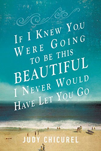 Beispielbild fr If I Knew You Were Going To Be This Beautiful, I Never Would Have Let You Go zum Verkauf von BookHolders