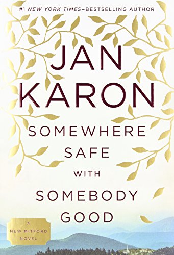 SOMEWHERE SAFE WITH SOMEBODY GOOD, A NEW MITFORD NOVEL