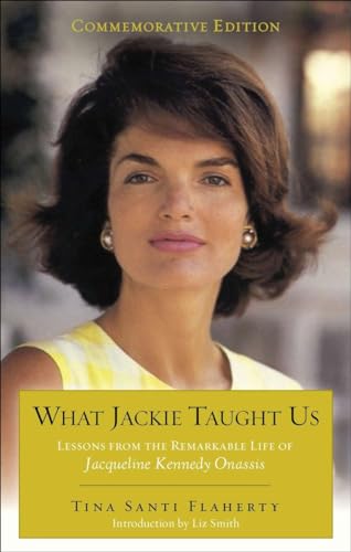 Stock image for What Jackie Taught Us (Revised and Expanded) : Lessons from the Remarkable Life of Jacqueline Kennedy Onassis Introduction by l Iz Smith for sale by Better World Books: West